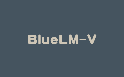 BlueLM-V-3B – ViVo联合香港中文大学推出的算法和系统协同设计方法
