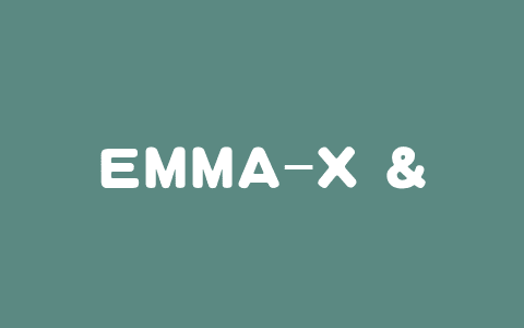 EMMA-X – 新加坡科技设计大学推出的具身多模态动作模型