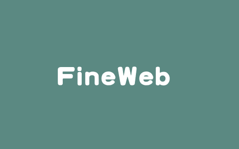 FineWeb 2 – Hugging Face推出的多语言预训练数据集
