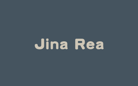 Jina Reader – AI 网页解析工具，一键将网页内容转为适配LLM的文本格式