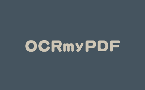 OCRmyPDF – 专为 PDF 文件转换为可搜索、可复制的文档AI工具