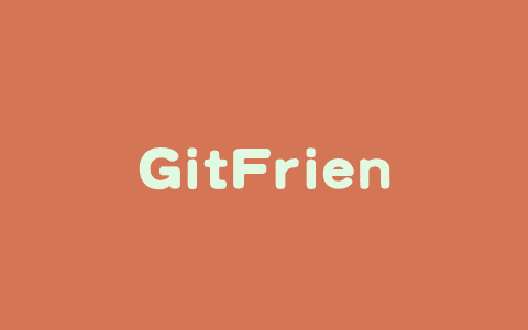 GitFriend – AI GitHub助手，自动生成定制化README文件