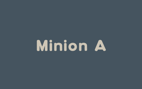 Minion Agent – 开源的多功能 AI Agent 框架